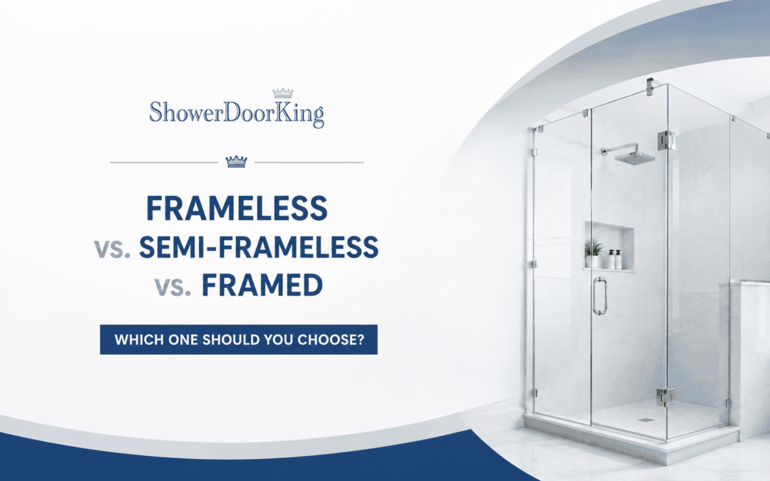 Frameless vs. Semi-Frameless vs. Framed Shower Doors: Which One Should You Choose?